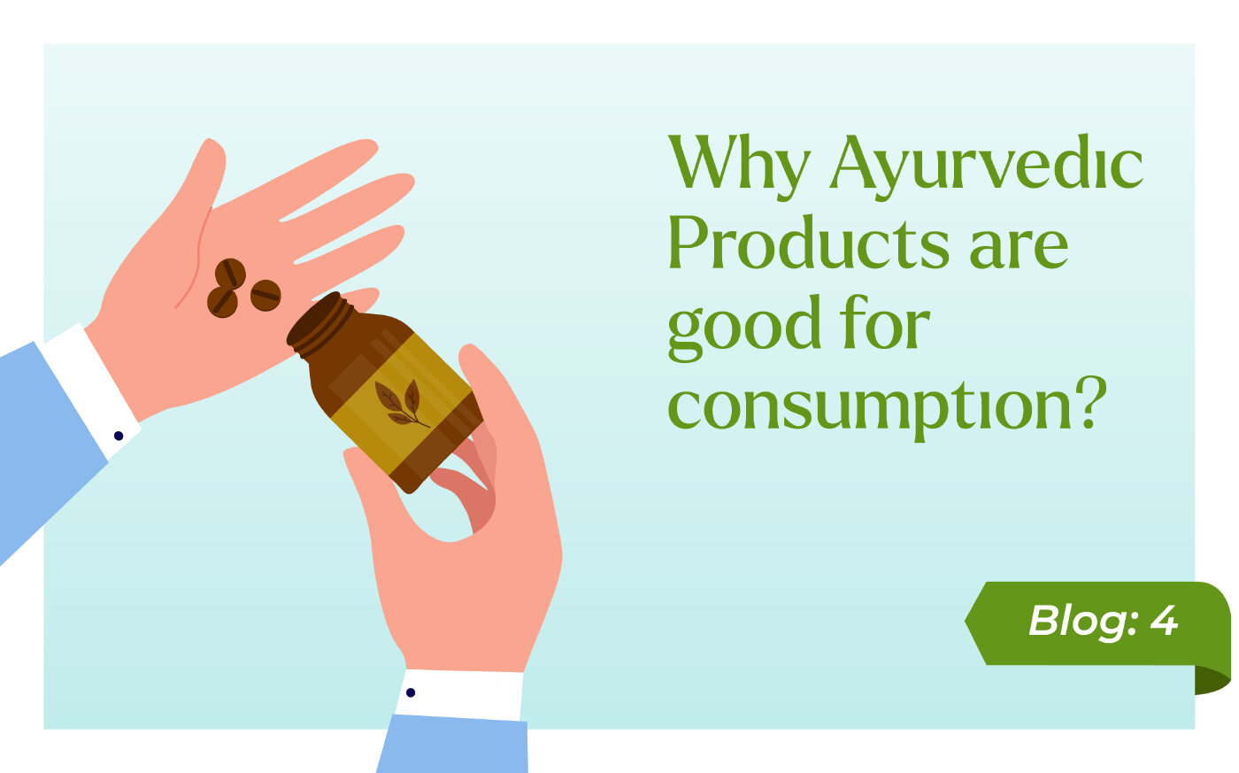 Why ayurvedic products are good for consumption blog